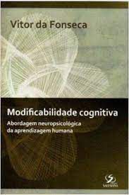 Livro Modificabilidade Cognitiva- Abordagem Neuropsicológia da Aprendizagem Humana Autor Fonseca, Vitor da (2009) [usado]