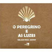 Livro Peregrino e as Luzes, o Autor Junior, Nelson Real (2012) [usado]