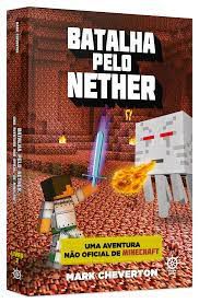 Livro Batalha pelo Nether: Uma Aventura Não Oficial de Minecraft Autor Cheverton, Mark (2015) [usado]