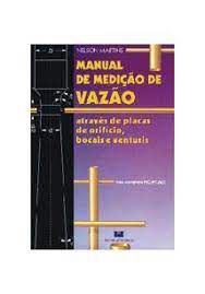 Livro Manual de Medição de Vazão: Atrvés de Placas de Orifício, Bocais e Venturis Autor Martins, Nelson (1998) [usado]