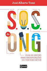 Livro Sos da Ong- Guia de Gestão para Organizações do Terceiro Setor Autor Tozzi, José Alberto (2015) [usado]