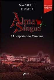 Livro Alma e Sangue- o Despertar do Vampiro Autor Fonseca, Nazarethe (2004) [usado]