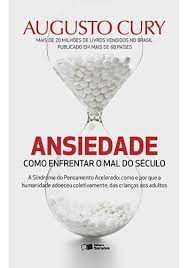Livro Ansiedade: Como Enfrentar o Mal do Século Autor Cury, Augusto (2014) [usado]