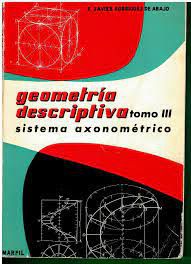 Livro Geometría Descriptiva Tomo Iii- Sistema Axonométrico Autor Abajo, F. Javier Rodrigues de (1964) [usado]