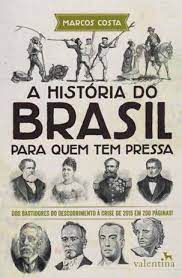 Livro a História do Brasil para Quem Tem Pressa Autor Costa, Marcos (2016) [usado]