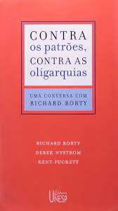 Livro contra os Patrões, contra as Oligarquias Autor Rorty, Richard (2006) [usado]