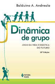 Livro Dinâmica de Grupo: Jogo da Vida e Didática do Futuro Autor Andreola, Balduíno A. (2011) [usado]