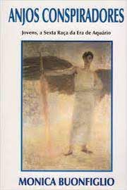 Livro Anjos Conspiradores - Jovens, a Sexta Raça da Era de Aquário Autor Buonfiglio, Monica (1999) [usado]