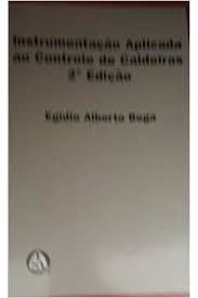 Livro Instrumentação Aplicada ao Controle de Caldeiras Autor Bega, Egídio Alberto (1998) [usado]