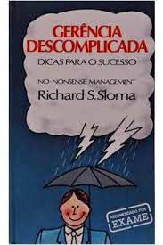Livro Gerência Descomplicada- Dicas para o Sucesso Autor Sloma, Richard S. (1977) [usado]