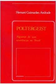 Livro Poltergeist- Algumas de suas Ocorrências no Brasil Autor Andrade, Hermani Guimarães (1988) [usado]