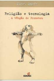 Livro Religião e Tecnologia: a Benção de Prometeu Autor Lagrée, Michel (2002) [usado]