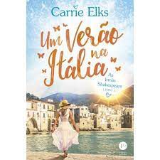 Livro um Verão na Itália: as Irmãs Shakespeare Livro 1 Autor Elks, Carrie (2018) [usado]
