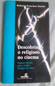 Livro Descobrindo o Religioso no Cinema Autor Daniel, Roberto Francisco (1999) [usado]