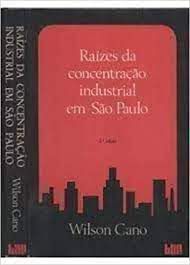 Livro Raízes da Concentração Industrial em São Paulo Autor Cano, Wilson (1983) [usado]