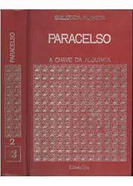 Livro Paracelso- a Chave da Almaquimia Autor Paracelso (1973) [usado]
