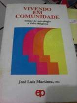 Livro Vivendo em Comunidade- Temas de Psicologia e Vida Religiosa Autor Martínez, José Luis (1993) [usado]