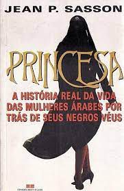 Livro Princesa: a História Real da Vida das Mulheres Árabes por trás de seus Negros Véus Autor Sasson, Jean P. (1992) [usado]
