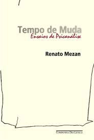 Livro Tempo de Muda- Ensaios de Psicanálise Autor Mezan, Renato (1998) [usado]