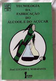Livro Tecnologia da Fabricação do Álcool e do Açúcar Autor Marafante, Prof. Luciano J. (1993) [usado]
