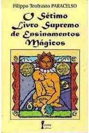 Livro Sétimo Livro Supremo de Ensinamentos Mágicos, o Autor Paracelso, Fílippo Teofrasto (1996) [usado]