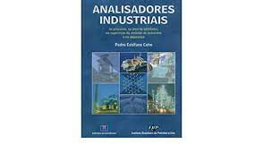 Livro Analisadores Industriais no Processo, na Área de Utilidades, na Supervisão da Emissão de Poluentes e na Segurança Autor Cohn, Pedro Estéfano (2006) [usado]