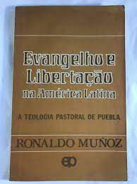 Livro Evangelho e Libertação na América Latina - a Teologia Pastoral de Puebla Autor Muñoz, Ronaldo (1981) [usado]