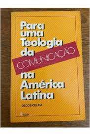 Livro para Uma Teologia da Comunicação na América Latina Autor Decos-celam (1984) [usado]