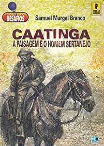 Livro Caatinga a Paisagem e o Homem Sertanejo Autor Branco, Samuel Murgel (1994) [usado]
