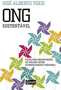 Livro Ong Sustentável- Guia para Organizações do Terceiro Setor Economicamente Prósperas Autor Tozzi, José Alberto (2017) [usado]