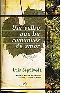 Livro um Velho que Lia Romances de Amor Autor Sepúlveda, Luis (2005) [usado]