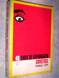 Livro 40 Anos de Espionagem Soviética Autor Seth, Ronald (1965) [usado]