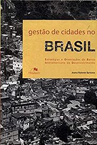 Livro Gestão de Cidades no Brasil- Estratégias e Orientações do Banco Interamericano de Desenvolvimento Autor Santana, Joana Valente (2013) [usado]