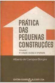 Livro Prática das Pequenas Construções Vol. 1 Autor Borges, Alberto de Campos (1979) [usado]