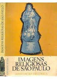 Livro Imagens Religiosas de São Paulo - Apreciação Histórica Autor Etzel, Eduardo (1971) [usado]