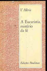 Livro Eucaristia, Mistério da Fé, a Autor Héris, V. (1968) [usado]