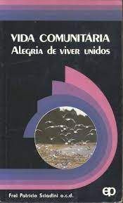 Livro Vida Comunitária Alegria de Viver Unidos Autor Sciadini, Frei Patrício (1989) [usado]