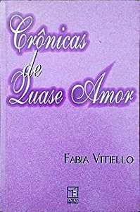 Livro Crônicas de Quase Amor Autor Vitiello, Fabia (1999) [usado]