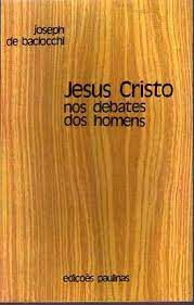 Livro Jesus Cristo nos Debates dos Homens Autor Baciocchi, Joseph de [usado]