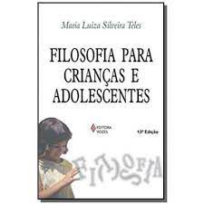 Livro Filosofia para Crianças e Adolescentes Autor Teles, Maria Luiza Silveira (1999) [usado]