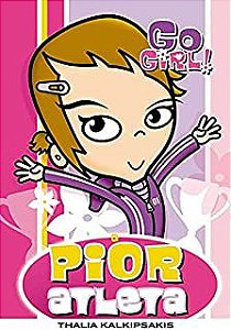 Livro Go Girl: a Pior Atleta 2 Autor Kalkipsakis, Thalia (2006) [usado]