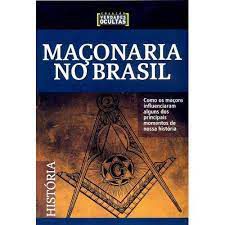 Livro Maçonaria no Brasil- Como os Maçons Influenciaram Alguns dos Principais Momentos de Nossa História Autor Desconhecido (2015) [novo]