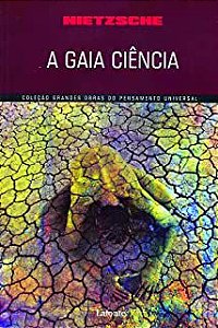 Livro a Gaia Ciência- Coleção Grandes Obras do Pensamento Universal Autor Nietzsche (2017) [usado]
