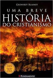 Livro Uma Breve História do Cristianismo Autor Blainey, Geofrey (2012) [usado]
