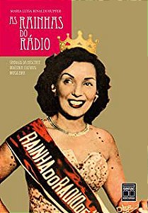 Livro Rainhas do Rádio, as - Símbolos da Nascente Indústria Cultural Brasileira Autor Hupfer, Maria Luisa Rinaldi (2009) [usado]