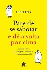Livro Pare de Se Sabotar e Dê a Volta por Cima Autor Flippen, Flip (2016) [usado]