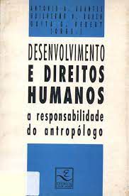 Livro Desenvolvimento e Direitos Humanos a Responsabilidade do Antropólogo Autor Arantes, Antonio A. e Outros (1992) [usado]