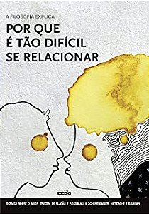 Livro Filosofia Explica por que é Tão Difícil Se Relacionar, a Autor Desconhecido (2016) [novo]