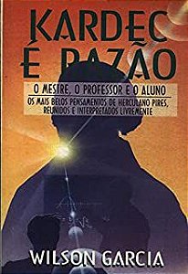 Livro Kardec é Razão- o Mestre, o Professor e o Aluno Autor Garcia, Wilson (1998) [usado]
