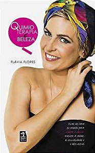 Livro Quimioterapia e Beleza Autor Flores, Flávia (2013) [usado]